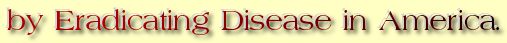 Please Join Mr. Barefoot's Efforts to Save Our Children by Eradicating Disease in America.